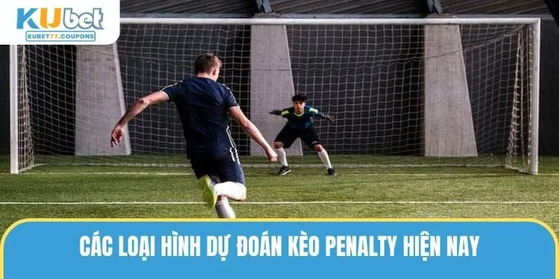 Các loại hình dự đoán kèo penalty hiện nay
