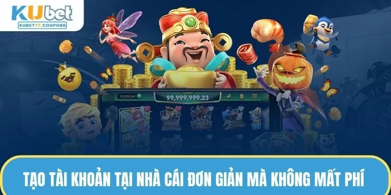 Tạo tài khoản tại nhà cái đơn giản mà không mất phí 