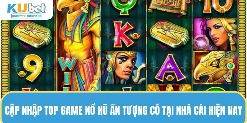 Các tựa game hấp dẫn trong top game nổ hũ hiện nay